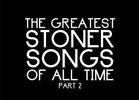 The Top 20 Classic Stoner Songs of All Time, Part 2