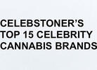 The Top 15 Celebrity Cannabis Brands – March 2024