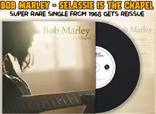 Lost Bob Marley Tune, 'Selassie Is the Chapel,' Found and Released