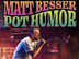 Comedy Special: Matt Besser's 'Pot Humor'